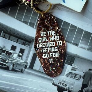 Be the girl who decided to effing go for it keychain
